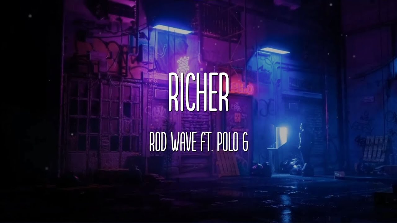 Richer - Rod Wave ft. Polo G (Lyrics) - YouTube