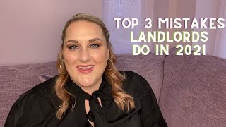 Top 3 Landlord mistakes I see in 2021