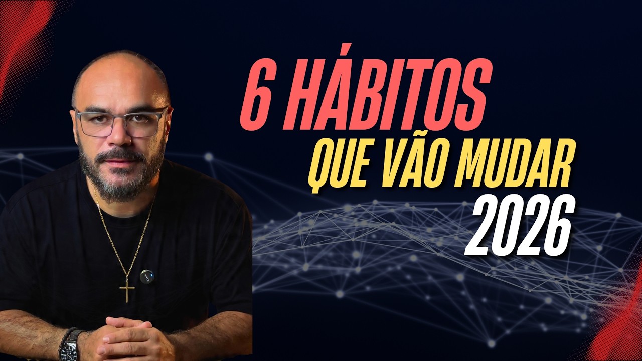 6 Hábitos Que Vão Fazer 2026 Ser o Seu Melhor Ano (Sem Guru)