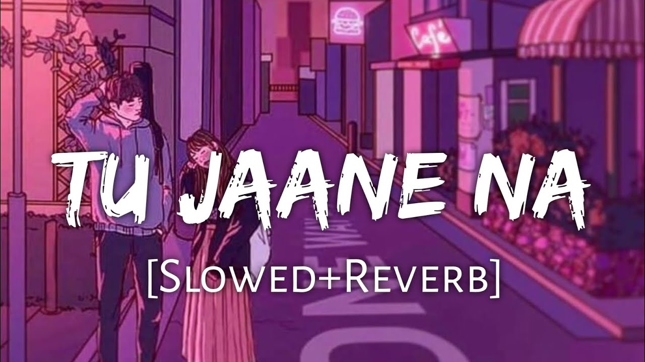 Tu Jaane Na [Slowed+Reverb] | Textaudio Lyrics