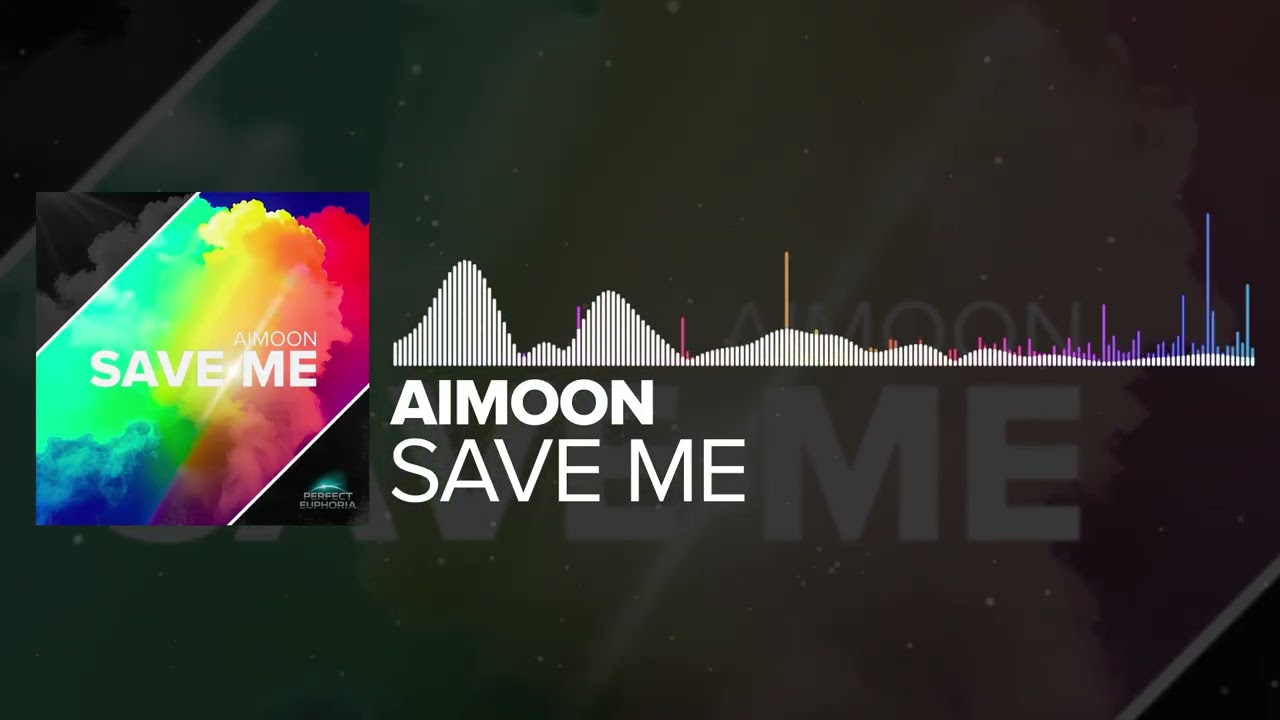 Aimoon - Save Me [Perfect Euphoria]