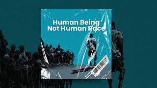 HUMAN BEING NOT HUMAN RACE