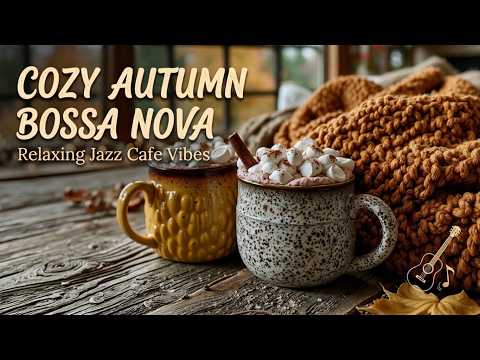Morning Coffee Jazz | Cozy Bossa Nova for Relaxing Autumn Vibes & Positive Music