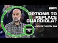 Who Would Replace Pep Guardiola If He Leaves Manchester City ESPN FC Extra Time