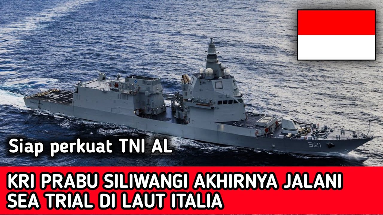 AKHIRNYA FREGAT KRI PRABU SILIWANGI 321 MENJALANI SEA TRIAL DI ITALIA!