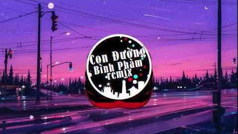 Con Đường Bình Phàm (Remix) - Nhạc Intro As Mobile ✔