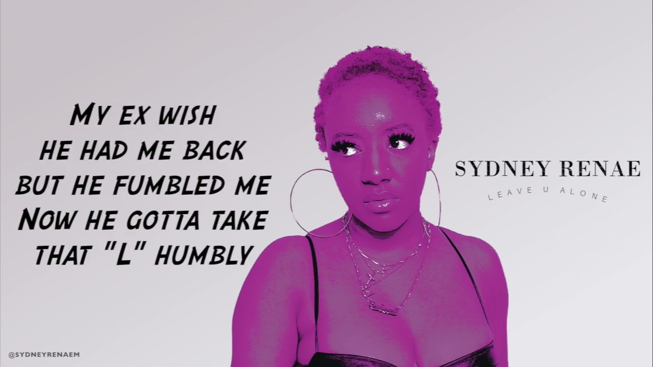 Sydney Renae   Leave U Alone Official Lyric Video