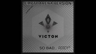 VICTON - SO BAD.. (Empty Arena Version)