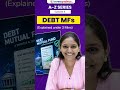 What is Debt Mutual Fund? | EP 8 of A-Z Series