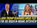 Lara Trump Demands DRUG TEST FOR PRESIDENT BIDEN in OFF THE RAILS INTERVIEW!!!