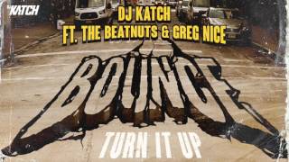 DJ KATCH ft The Beatnuts & Greg Nice - Bounce (Turn It Up) Resimi