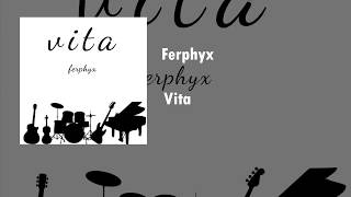 Ferphyx - Vita