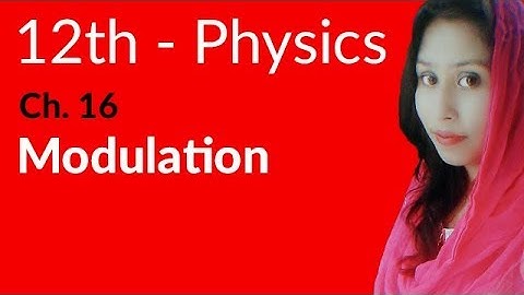FSc Physics Part 2, Ch 16 - Define Modulation - 12th Class Physics