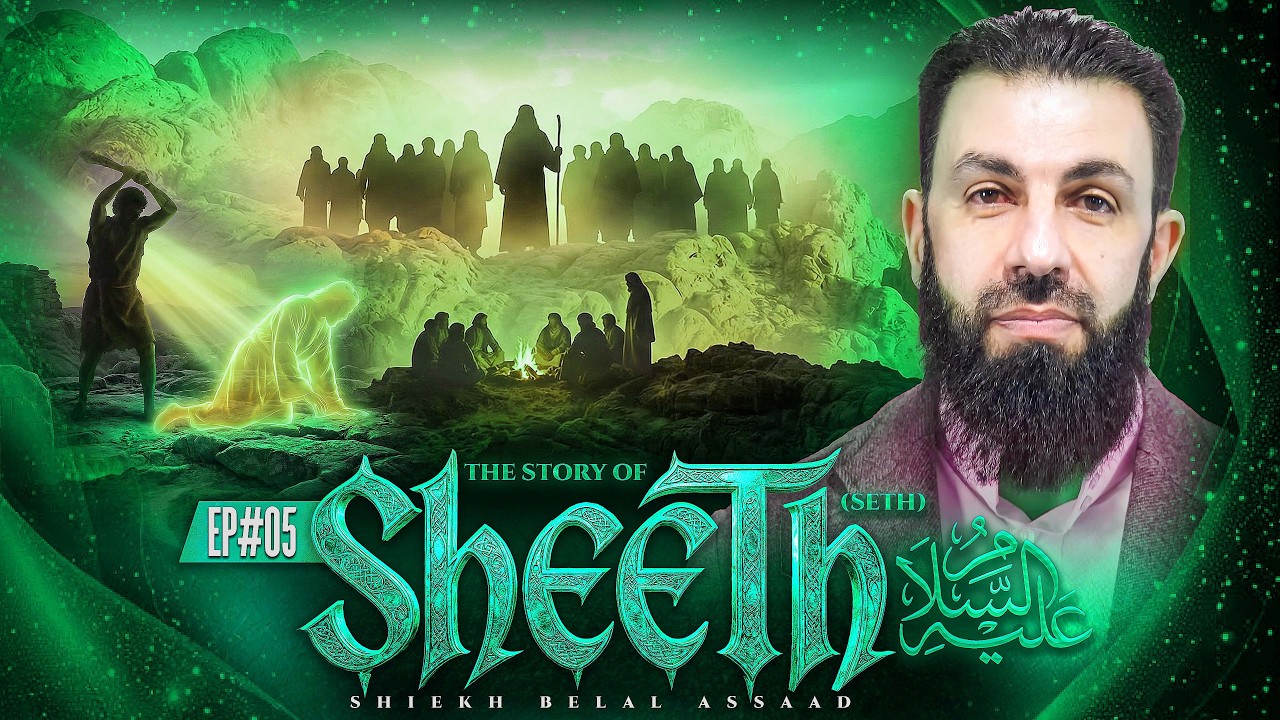 The Lost Chapter After Adam (AS) — Prophet Sheeth | EP 05 | Belal Assaad