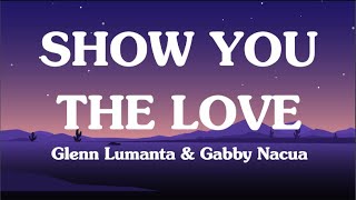 SHOW YOU THE LOVE ( Lyrics ) Glenn Lumanta & Gabby Nacua