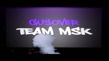 GusOver + team MSK INTRO (By xDDone)