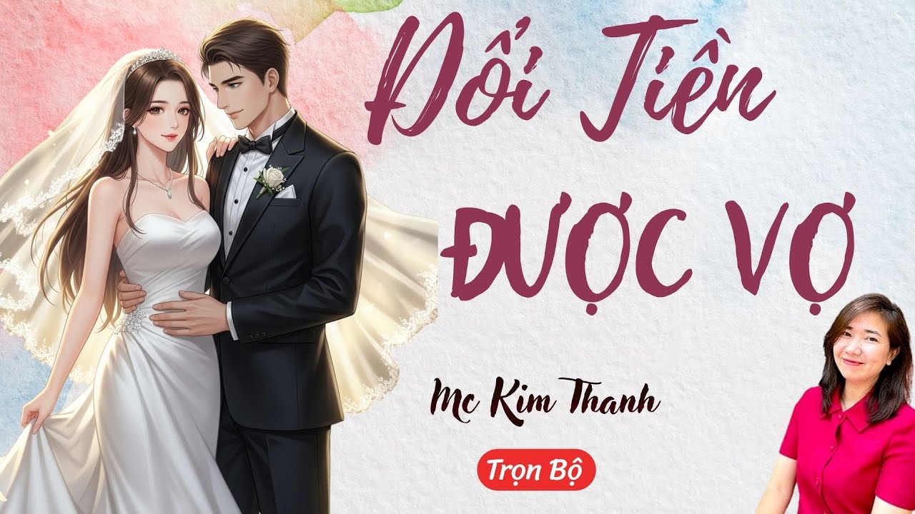 AUDIO NGÔN TÌNH: ĐỔI TIỀN ĐƯỢC VỢ | TỔNG HỢP TRUYỆN HAY MC KIM THANH DIỄN ĐỌC CẢM XÚC.