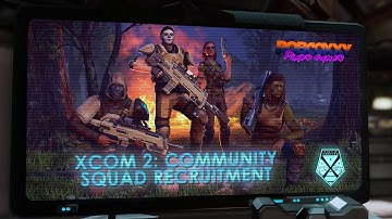 XCOM 2: Community Squad Series Recruitment Video