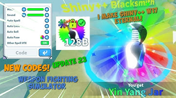 UPDATE 23 *NEW CODES! AND I MAKE SHINY++ W17 ETERNAL IN WEAPON FIGHTING SIMULATOR | Roblox