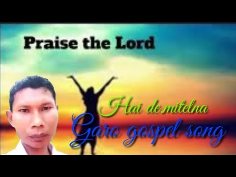 Hai demitelna Garo gospel song