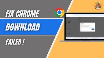 How To Fix Google Chrome Download Failed (2025) | Easy Steps to Solve Chrome Download Error