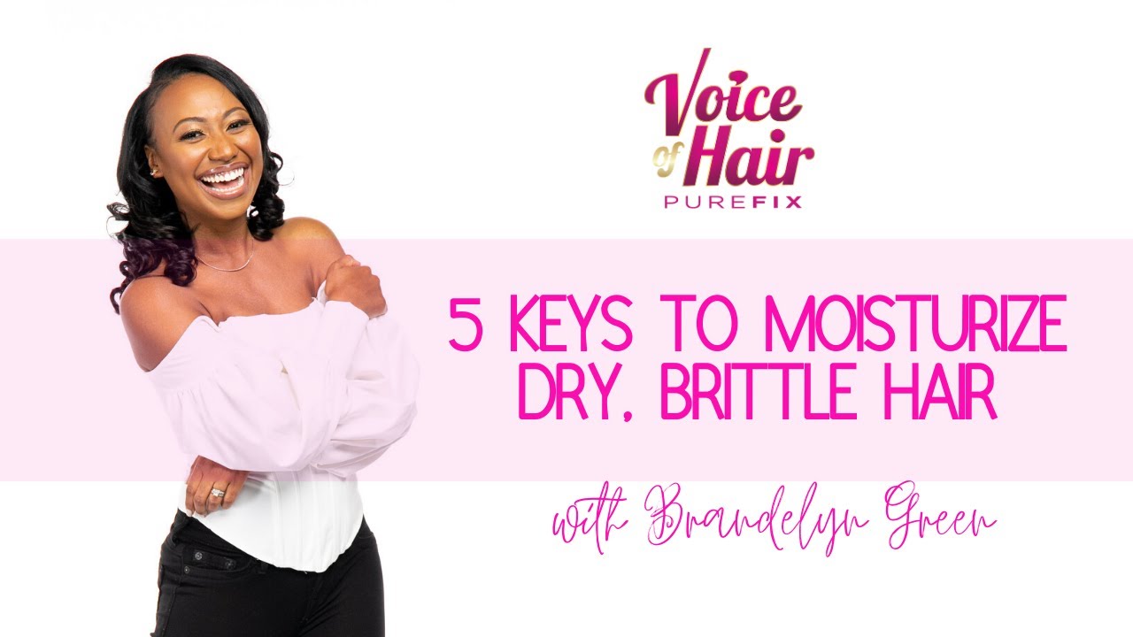 5 Keys to Moisturize Dry, Brittle Hair YouTube