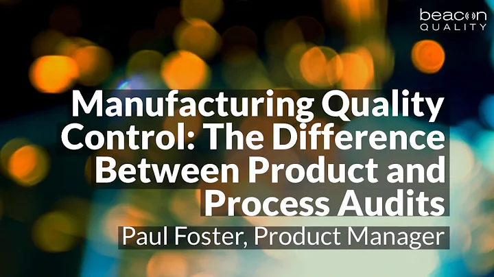Manufacturing Quality Control: The difference Between Product and Process Audits
