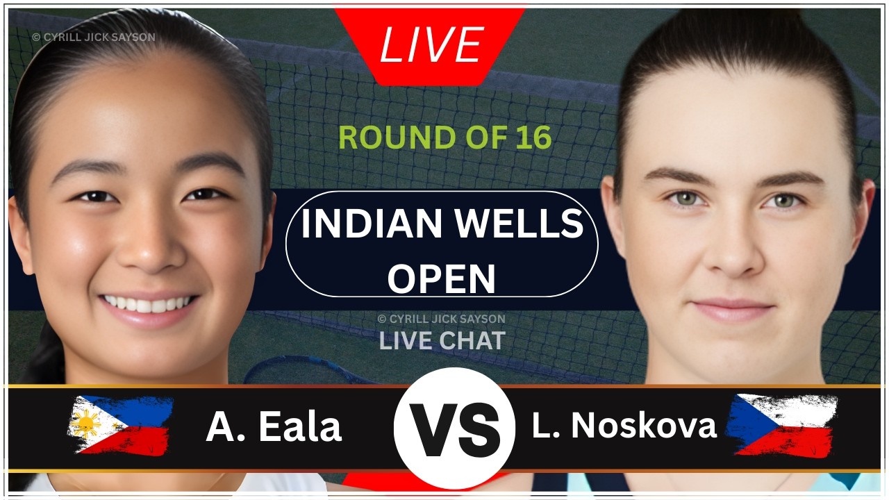 ALEXANDRA EALA 🇵🇭 VS LINDA NOSKOVÁ 🇨🇿 | INDIAN WELLS OPEN 2026 | LIVE SCORE & MATCH UPDATES 🎾
