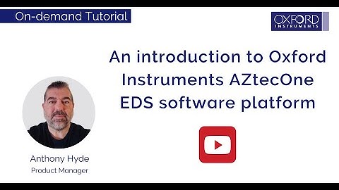 An introduction to Oxford Instruments AZtecOne EDS software platform