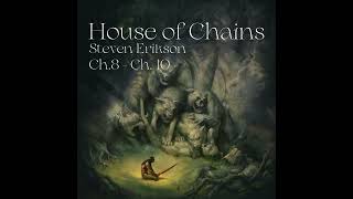 House of Chains | Ch. 8 - Ch. 10 | Steven Erikson | Group Discussion