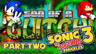 Sonic 3 & Knuckles Glitches (Part Two) - Son Of A Glitch - Episode 47