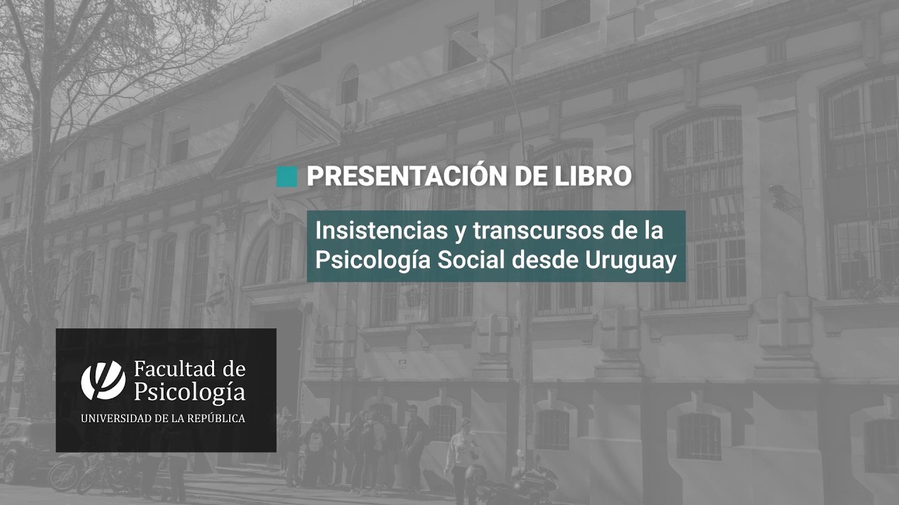 Presentación de libro: Insistencias y transcursos de la Psicología Social desde Uruguay