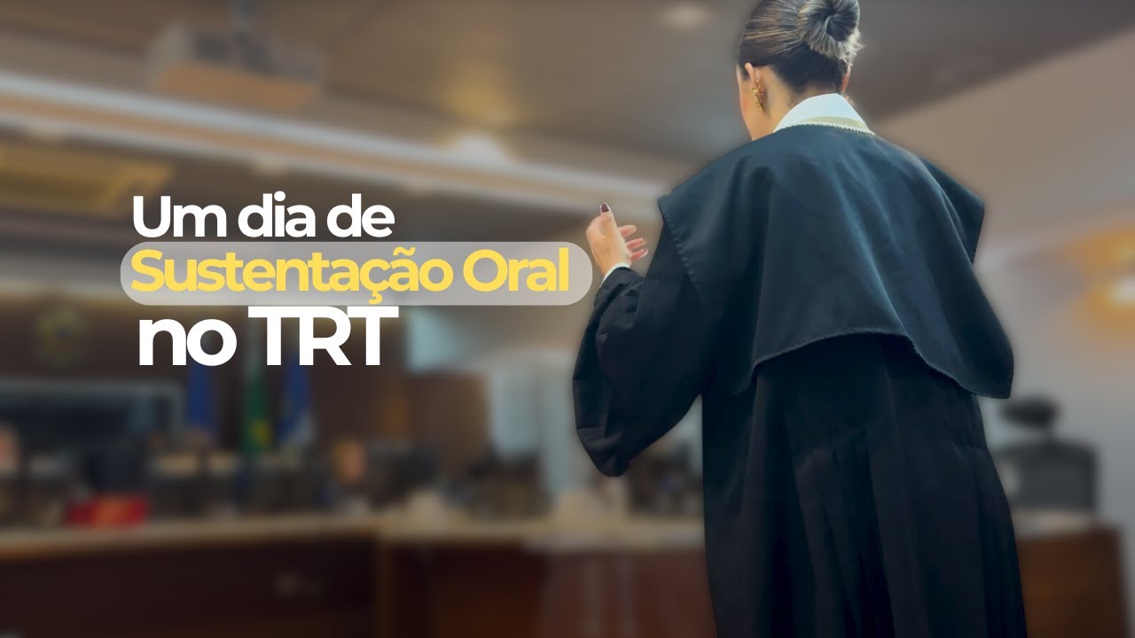 Vlog - Um dia de Sustentação Oral no Tribunal Regional do Trabalho