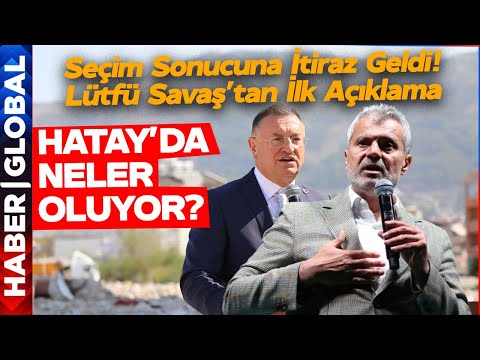 Hatay'da Seçim Sonuçlarına İtiraz Geldi! CHP'li Lüftü Savaş'tan İlk Açıklama!