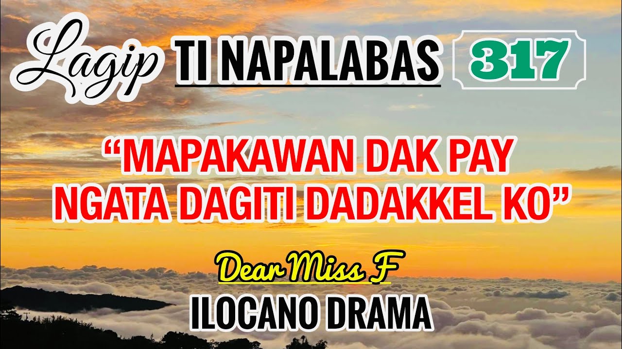 MAPAKAWAN DAK PAY NGATA DAGITI DADAKKEL KO? - letter from Abegail | LAGIP TI NAPALABAS 217