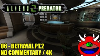 Aliens VS Predator 2 Gameplay - 06 Betrayal Pt.2 - 4K No Commentary