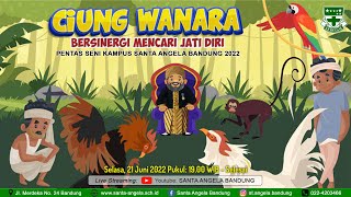 PENTAS SENI KAMPUS SANTA ANGELA BANDUNG 2022 - CIUNG WANARA: Bersinergi Mencari Jati Diri | 21 Juni