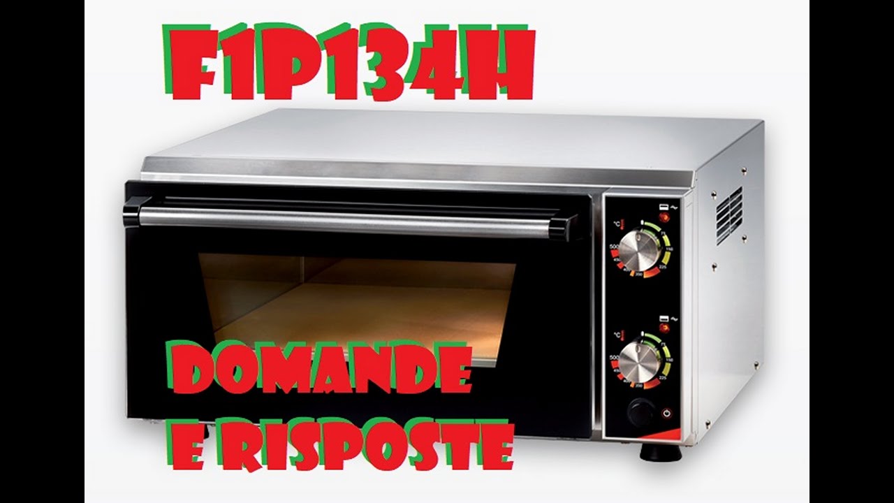 F1P134H DOMANDE E RISPOSTE, QUEL CHE E' BENE SAPERE PRIMA E SUBITO DOPO  L'ACQUISTO DEL FORNO EFFEUNO - YouTube