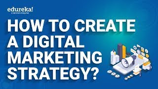 How to Create a Digital Marketing Strategy?  | Digital Marketing Tutorial  | Edureka Rewind