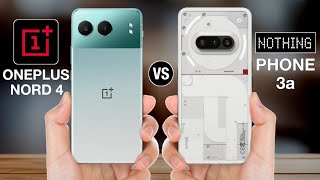 Oneplus Nord 4 Vs Nothing Phone 3A - Full Comparison Which One Is Better