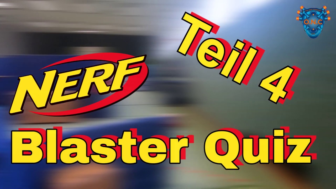 Nerf Blaster Quiz Blaster raten Teil 4? ( challenge ) Deutsch