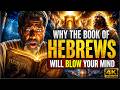 Why The Book of HEBREWS Will BLOW Your Mind
