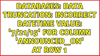 Famous Databases: Data truncation: Incorrect datetime value: '7/21/15' for column 'announced_on' at row 1 Net Worth