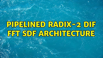 Pipelined Radix-2 DIF FFT SDF Architecture