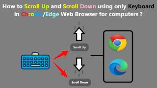 How to Scroll Up and Scroll Down using only Keyboard in Chrome/Edge Web Browser for computers ?