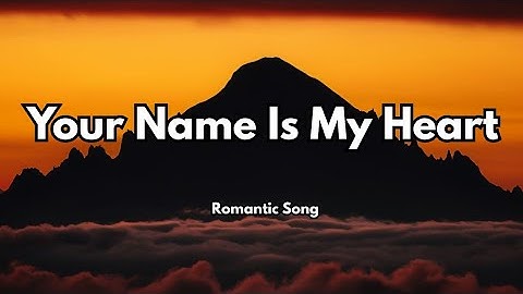 Your Name Is My Heart ❤️ (Lyrics) | Romantic Love Song 🎵 | Muusic Love