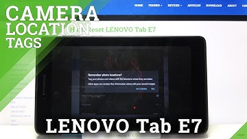 How to Enable Camera Location Lenovo Tab E7 Tags - Turn On/Off Geotagging