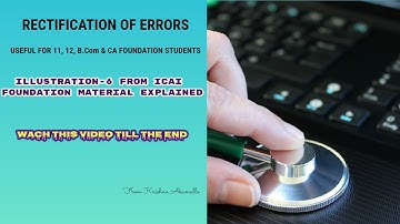 RECTIFICATION OF ERRORS |ILLUSTRATION-6 FROM ICAI FOUNDATION MATERIAL EXPLAINED |Part - 11|