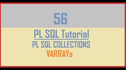 Tutorial 56 : VARRAYs || Collections in PL SQL