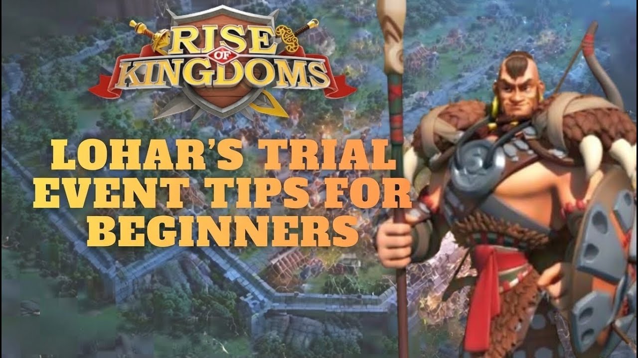 Lohar’s Trial Event Tips for Beginners | Rise of Kingdoms